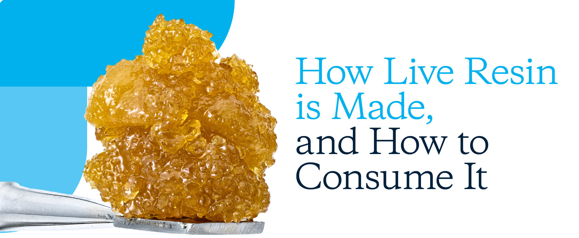 How Live Resin is Made, and How to Consume It